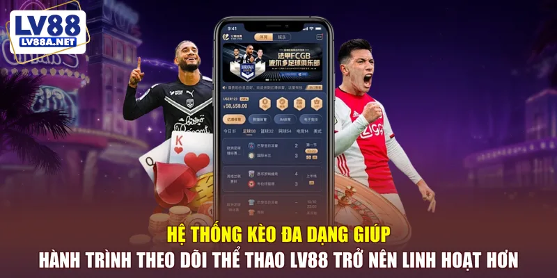Hệ thống kèo đa dạng tại sảnh thể thao LV88